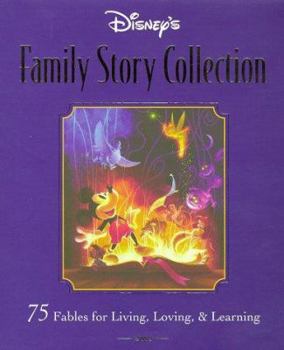 Hardcover Disney's Family Storybook Collection: 75 Fables for Living, Loving, and Learning Book