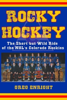 Paperback Rocky Hockey: The Short but Wild Ride of the NHL's Colorado Rockies Book