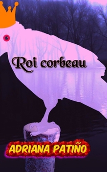 Roi corbeau (French Edition)