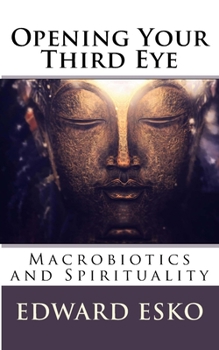 Paperback Opening Your Third Eye: Macrobiotics and Spirituality Book