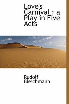 Paperback Love's Carnival: A Play in Five Acts Book