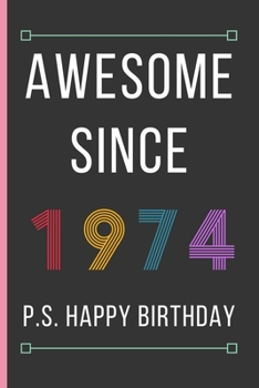 Paperback Awesome Since 1974: Birthday Gifts For Men & Women: 45th Birthday Gift - Small Lined Notebook / Journal (6" x 9") Book