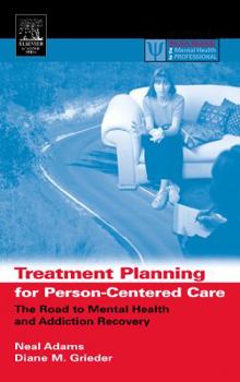 Hardcover Treatment Planning for Person-Centered Care: The Road to Mental Health and Addiction Recovery Book
