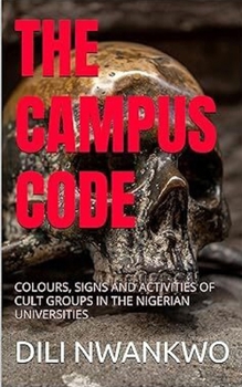 Paperback The Campus Code: Colours, Signs and Activities of Cult Groups in the Nigerian Universities Book