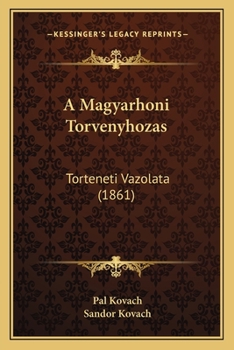 Paperback A Magyarhoni Torvenyhozas: Torteneti Vazolata (1861) [Hungarian] Book