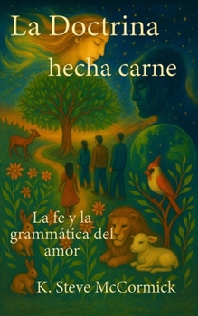 La doctrina hecha carne: La fe y la gramática del amor (Elementos esenciales de la teología) (Spanish Edition)