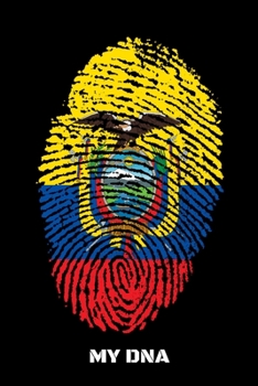 MY DNA: Guitar Tab Notebook And Music Journal With Blank Sheet Music Tablature For Songs For Ecuador Lovers, Ecuadorians And People With Ecuadorian Roots (6 x 9; 120 Pages)