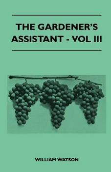 Paperback The Gardener's Assistant - Vol III Book