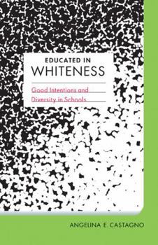 Paperback Educated in Whiteness: Good Intentions and Diversity in Schools Book