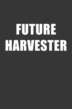 Paperback Future Harvester Notebook: Lined Journal, 120 Pages, 6 x 9, Affordable Gift For Student, Future Dream Job Journal Matte Finish Book