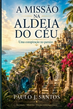 A Missão na Aldeia do Céu: Uma Conspiração no Paraíso (Portuguese Edition)
