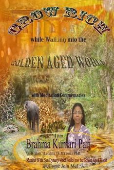 Paperback Grow Rich while Walking into the Golden Aged World (with Meditation Commentaries) Book