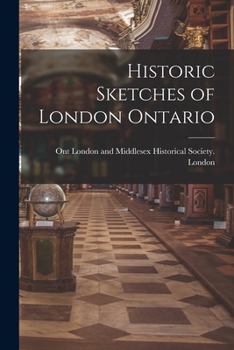 Paperback Historic Sketches of London Ontario Book