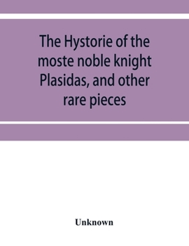 Paperback The hystorie of the moste noble knight Plasidas, and other rare pieces Book