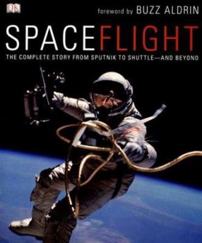 Hardcover SpaceFlight: The Complete Story from Sputnik to Shuttle--And Beyond Book