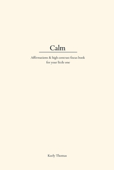 Paperback Calm: Affirmations & High Contrast Focus Book For Your Little One Book