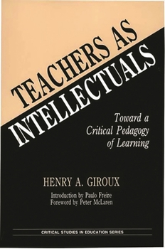 Paperback Teachers as Intellectuals: Toward a Critical Pedagogy of Learning Book