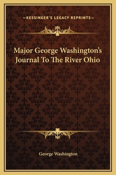 Hardcover Major George Washington's Journal To The River Ohio Book