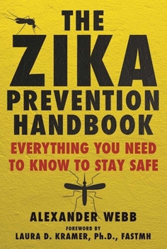 Hardcover The Zika Prevention Handbook: Everything You Need to Know to Stay Safe Book