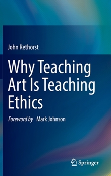 Hardcover Why Teaching Art Is Teaching Ethics Book