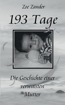 Paperback 193 Tage: Die Geschichte einer verwaisten Mutter [German] Book