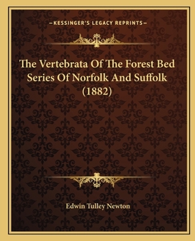 Paperback The Vertebrata Of The Forest Bed Series Of Norfolk And Suffolk (1882) Book