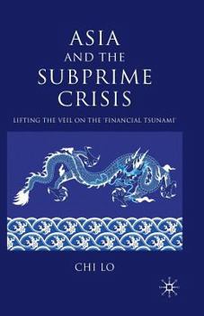 Paperback Asia and the Subprime Crisis: Lifting the Veil on the 'financial Tsunami' Book