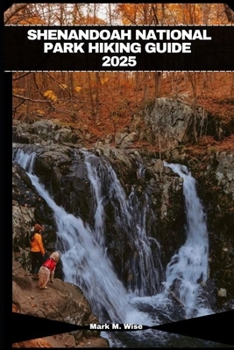 SHENANDOAH NATIONAL PARK HIKING GUIDE 2025 (TRAVELER COMPANION GUIDE BOOKS)