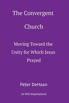 Paperback The Convergent Church: Moving Toward the Unity for Which Jesus Prayed Book
