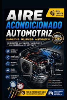 Aire Acondicionado Automotriz Completo Paso a paso (Mecanica Automotriz Especializada vol 1) (Spanish Edition)