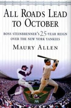 Hardcover All Roads Lead to October: Boss Steinbrenner's 25-Year Reign Over the New York Yankees Book