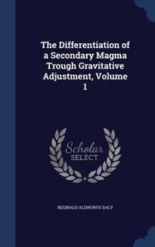 Hardcover The Differentiation of a Secondary Magma Trough Gravitative Adjustment, Volume 1 Book