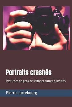 Paperback Portraits crashés: Parodies de gens de lettre et autres plumitifs [French] Book