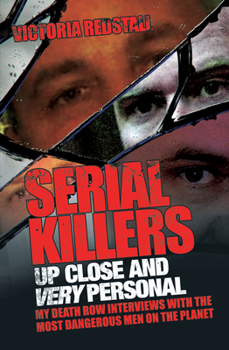 Paperback Serial Killers Up Close and Very Personal: My Death Row Interviews with the Most Dangerous Men on the Planet Book