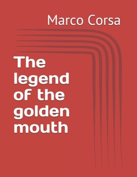 The legend of the golden mouth