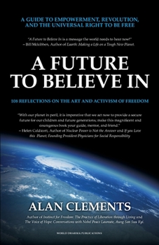 Paperback A Future To Believe In: 108 Reflections on the Art and Activism of Freedom Book