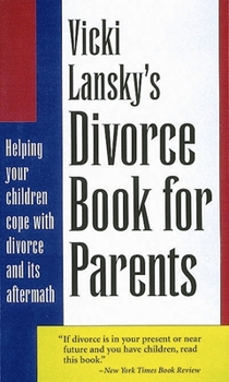 Paperback Vicki Lansky's Divorce Book for Parents: Helping Your Children Cope with Divorce and Its Aftermath Book