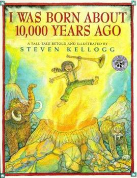 I Was Born About 10,000 Years Ago: A Tall Tale - Book  of the A Tall Tale
