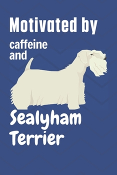 Paperback Motivated by caffeine and Sealyham Terrier: For Sealyham Terrier Dog Fans Book