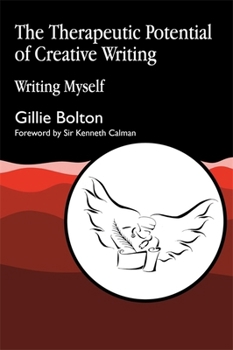 Paperback The Therapeutic Potential of Creative Writing: Writing Myself Book