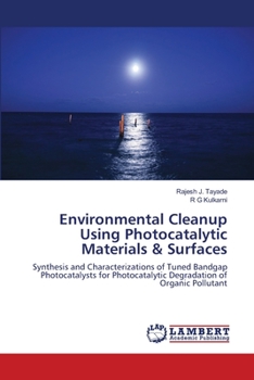 Environmental Cleanup Using Photocatalytic Materials & Surfaces: Synthesis and Characterizations of Tuned Bandgap Photocatalysts for Photocatalytic Degradation of Organic Pollutant