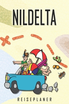 Nildelta Reiseplaner: Reise- und Urlaubstagebuch für Nildelta. Ein Logbuch mit wichtigen vorgefertigten Seiten und vielen freien Seiten für deine ... oder als Abschiedsgeschenk (German Edition)