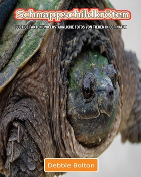 Paperback Schnappschildkr?ten: Lustige Fakten und erstaunliche Fotos von Tieren in der Natur [German] Book