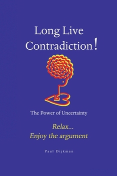 Paperback Long Live Contradiction - The Power of Uncertainty Book