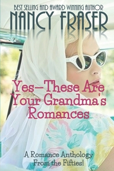 Paperback Yes--These Are Your Grandma's Romances: A Romance Anthology from the Fifties Book