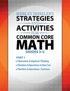 Paperback Shirley Disseler's Strategies and Activities for Common Core Math Part 1 Book