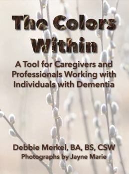 Paperback The Colors Within: A Tool for Caregivers and Professionals Working with Individuals with Dementia Book
