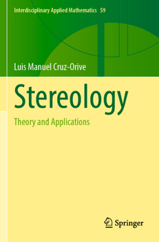 Stereology: Theory and Applications (Interdisciplinary Applied Mathematics, 59)