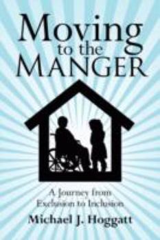 Paperback Moving to the Manger: A Journey from Exclusion to Inclusion Book
