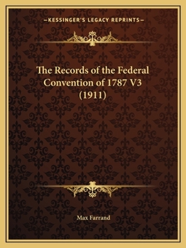 Paperback The Records of the Federal Convention of 1787 V3 (1911) Book